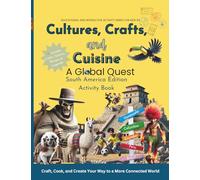 Cultures, Crafts & Cuisine: South America Edition - Volume 1: Activity Book