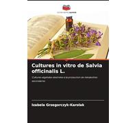 Cultures in vitro de Salvia officinalis L.: Cultures végétales destinées à la production de métabolites secondaires