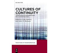 Cultures of Continuity: Jewish-Muslim Conversations on a Contested Ideal: 2 (Traditions in Transformation. Thinking with Theology, 2)