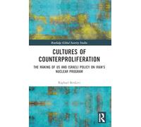 Cultures of Counterproliferation: The Making of US and Israeli Policy on Iran's Nuclear Program (Routledge Global Security Studies)