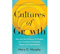 Cultures of Growth: How the New Science of Mindset Can Transform Individuals, Teams and Organisations