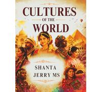 Cultures of the World. Celebrate diversity, embrace humanity and connect our world.: A Journey Through Traditions, People and Timeless Heritage.