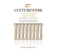 CultureWerk: The Twelve Pillars of Leadership Multiplication