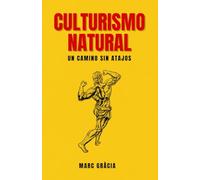 CULTURISMO NATURAL: Un Camino SIN Atajos