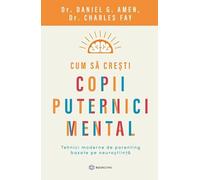 Cum sa cresti copii puternici mental - Daniel G. Amen, Charles Fay