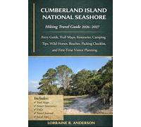 Cumberland Island National Seashore Hiking Travel Guide 2026-2027: Ferry Guide, Trail Maps, Itineraries, Camping Tips, Wild Horses, Beaches, Packing Checklist, and First-Time Visitor Planning