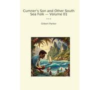 Cumner's Son and Other South Sea Folk - Volume 01 (Classic Books)