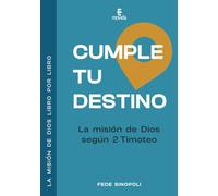 Cumple tu destino: La misión de Dios según 2 Timoteo (La misión de Dios libro por libro)