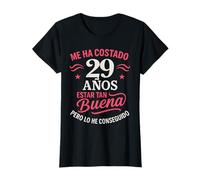Cumpleaños 29 Mujer Me Ha Costado 29 Años Estar Tan Buena Camiseta