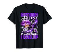 Cumpleaños Reina I Dont Get Older I Level Up Mujer Cumpleaños Camiseta