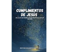 Cumplimientos de Jesús: En la Ley de Moisés, en los Profetas y en los Salmos