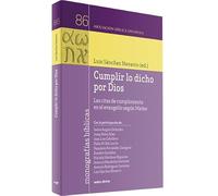 Cumplir lo dicho por Dios: Las citas de cumplimiento en el evangelio según Mateo (Monografías bíblicas)