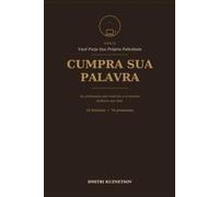 Cumpra Sua Palavra: As Promessas Que Você Faz a Si Mesmo Definem Sua Vida (Forje sua própria felicidade)
