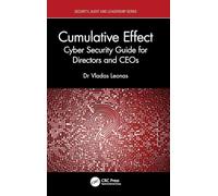 Cumulative Effect: Cyber Security Guide for Directors and CEOs (Security, Audit and Leadership Series)