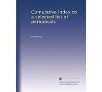 Cumulative index to a selected list of periodicals: Volume 1
