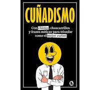 Cuñadismo: Con chistes, chascarrillos y frases míticas para triunfar como el mejor cuñado (Bruguera Tendencias)