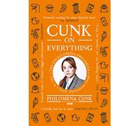 Cunk on Everything: The Encyclopedia Philomena - 'Essential reading for these slipshod times' Al Murray