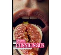 CUNNILINGUS: Erótica para Mujeres: Relatos Explícitos de Placer, Sumisión y Libertad.