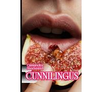 CUNNILINGUS: Erotica per donne: racconti espliciti di piacere, sottomissione e libertà (Universo erotico SteelMind)