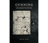 CUNNING: A History of the Wisewomen, Hedge Witches, and the Folk Magic the Trials Tried to Bury