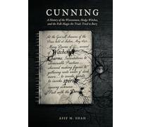 CUNNING: A History of the Wisewomen, Hedge Witches, and the Folk Magic the Trials Tried to Bury