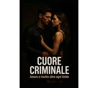 Cuore Criminale: Amore e rischio oltre ogni limite