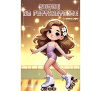 Cuore da Pattinatrice: Il primo sogno