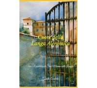 Cuore della Langa Aleramica: Una Repubblica di San Marino sulle Langhe (Genius Loci)