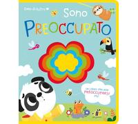 Cuore di feltro. Sono preoccupato. Un libro per non preoccuparsi più. Ediz. a colori (Libri gioco)