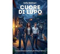 Cuore di Lupo: Il romanzo italiano sul poliamore più divertente dell'anno