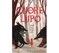 Cuore di lupo. In ogni brava ragazza vive un lupo. Ediz. illustrata (Varia)