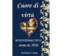 Cuore di virtù: un devozionale per le donne del 2026 (devozionale quotidiano per donne Del 2026)