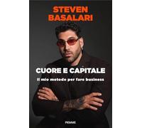 Cuore e capitale. Il mio metodo per fare business (Saggi PM)