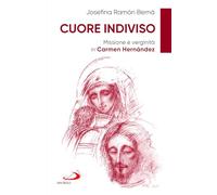 Cuore indiviso. Missione e verginità in Carmen Hernández (Dimensioni dello spirito)