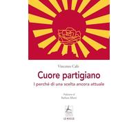 Cuore partigiano. I perché di una scelta ancora attuale (Le rocce)