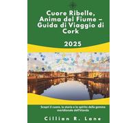 Cuore Ribelle, Anima del Fiume - Guida di Viaggio di Cork 2025: Scopri il cuore, la storia e lo spirito della gemma meridionale dell'Irlanda