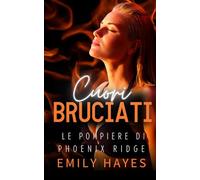 Cuori Bruciati (Le Pompiere di Phoenix Ridge)