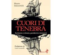 Cuori di tenebra. Scrivere e vivere, perdersi e trovarsi (Odoya library)