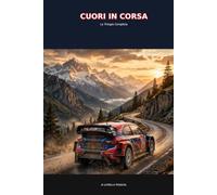 Cuori in corsa: Sul Filo del Rasoio, Solo Noi, Eco di Motori e Colline - (Famiglia e Relazioni - Ritrovarsi tra genitori, figli e amori)