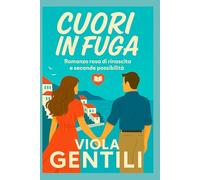 CUORI IN FUGA: Un romanzo di rinascita e seconde possibilità in un borgo sul mare