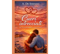 Cuori Intrecciati: Tra passioni perdute e nuovi inizi (Cuori a Contrattempo)
