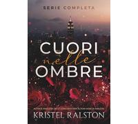 Cuori nelle ombre (Serie Completa): Da nemici ad amanti. Seconda possibilità di amare.