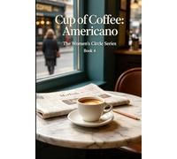 CUP OF COFFEE: AMERICANO: Book 4 of The Women's Circle Serie