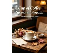 CUP OF COFFEE: SEASONAL SPECIAL: Book 6 of The Women's Circle Serie
