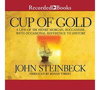 Cup of Gold: A Life of Sir Henry Morgan, Buccaneer, with Occasional Reference to History