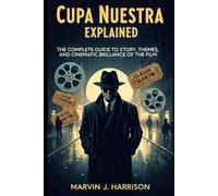 Cupa Nuestra Explained: The Complete Guide to the Story, Themes, and Cinematic Brilliance of the Film
