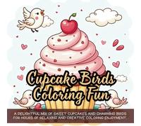 Cupcake Birds Coloring Fun: Cute coloring book for kids, kawaii coloring book, bold and easy, coloring book for adults