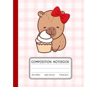 Cupcake Capybara Composition Notebook - Cute Pink Gingham Journal for Girls with Bow & Dessert | Wide-Ruled | 7.5x9.25 in | 120 Pages: Sweet & Stylish ... Lovers | Ideal for School, Journaling & Gifts