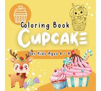 Cupcake Coloring Book for Kids Ages 4-8: Adorable Kawaii Sweet Treats to Color | Fun Activity Book for Girls, Boys & Toddlers | Great Birthday Gift Idea