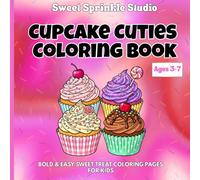 Cupcake Cuties Coloring Book: Bold & Easy Cupcake Coloring Pages with Frosting, Sprinkles and Sweet Treat Designs for Kids Ages 3-7 | Fun Bakery Coloring Book for Girls and Boys